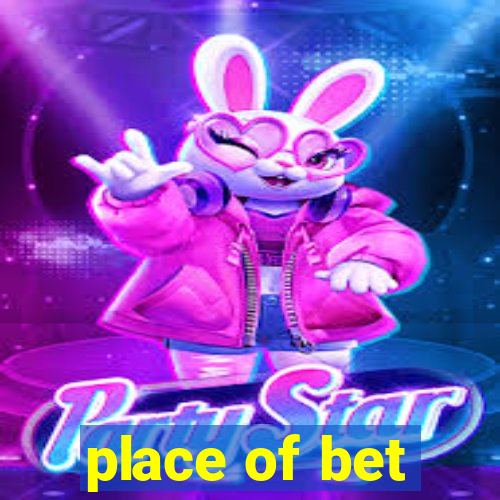 place of bet